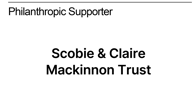 Philanthropic Supporter - Scobie & Claire Mackinnon
